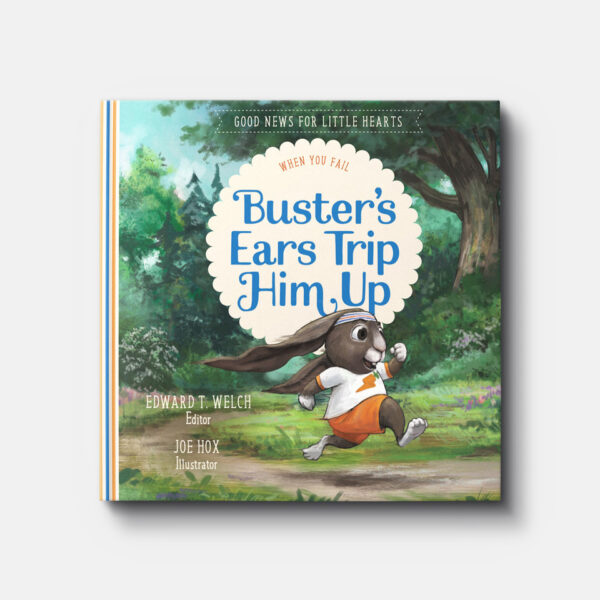Buster's Ears Trip Him Up: When You Fail -Good News for Little Hearts #3