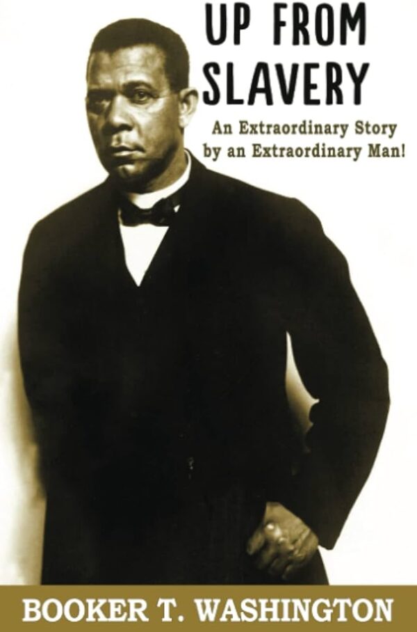 Up From Slavery: An Extraordinary Story