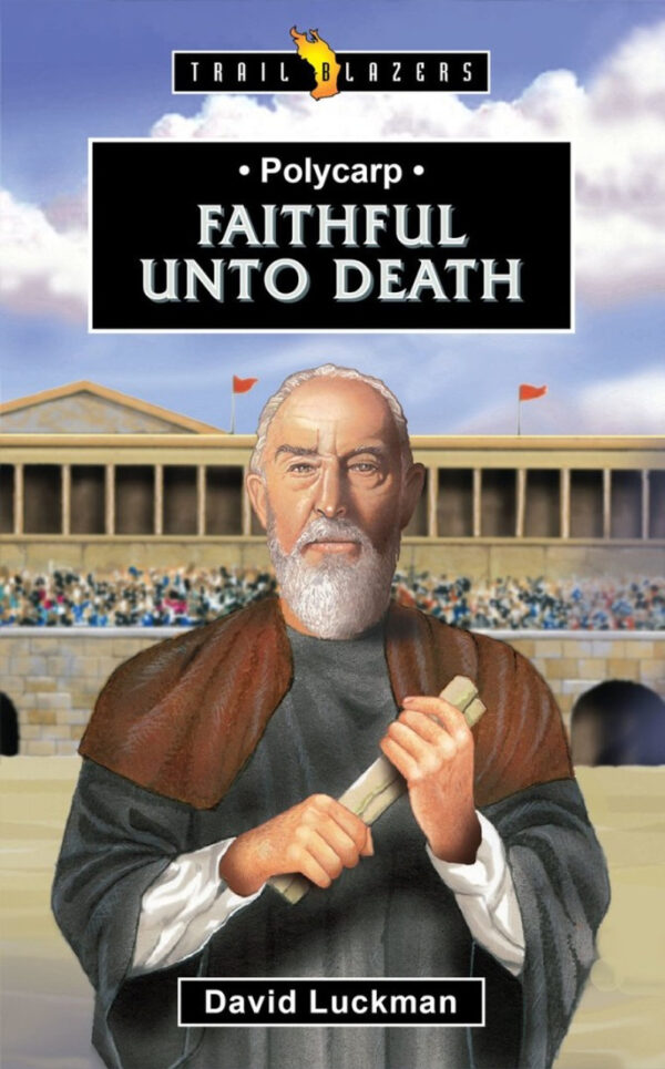 Polycarp: Faithful Unto Death (Trail Blazers) 102 1542 0