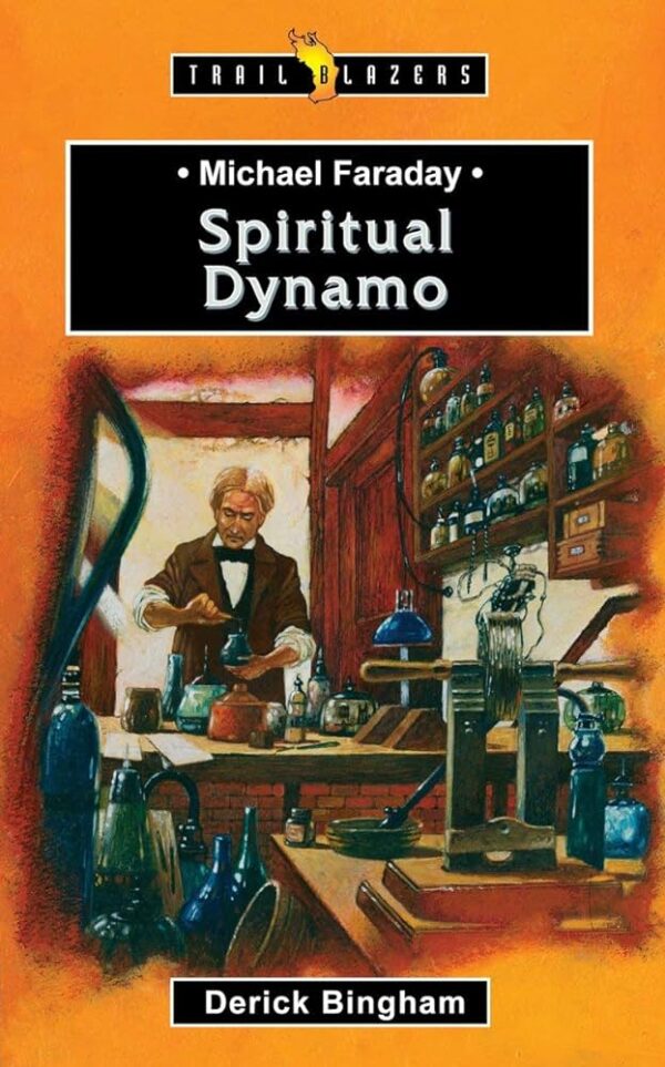 Michael Faraday: Spiritual Dynamo (Revised) 102 1544 0