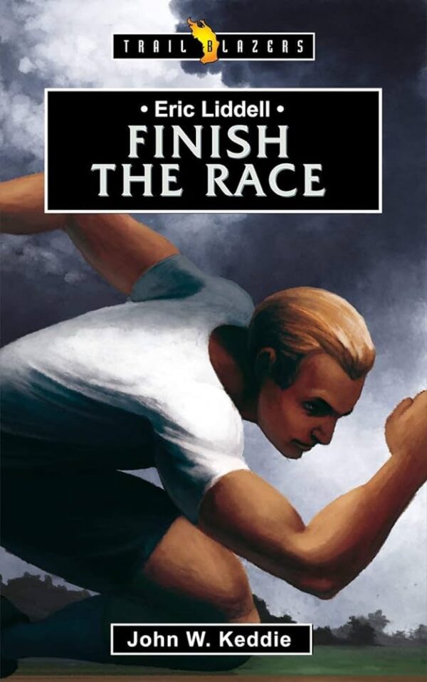 Eric Liddell: Finish the Race (Revised) (Trail Blazers) 102 1549 0