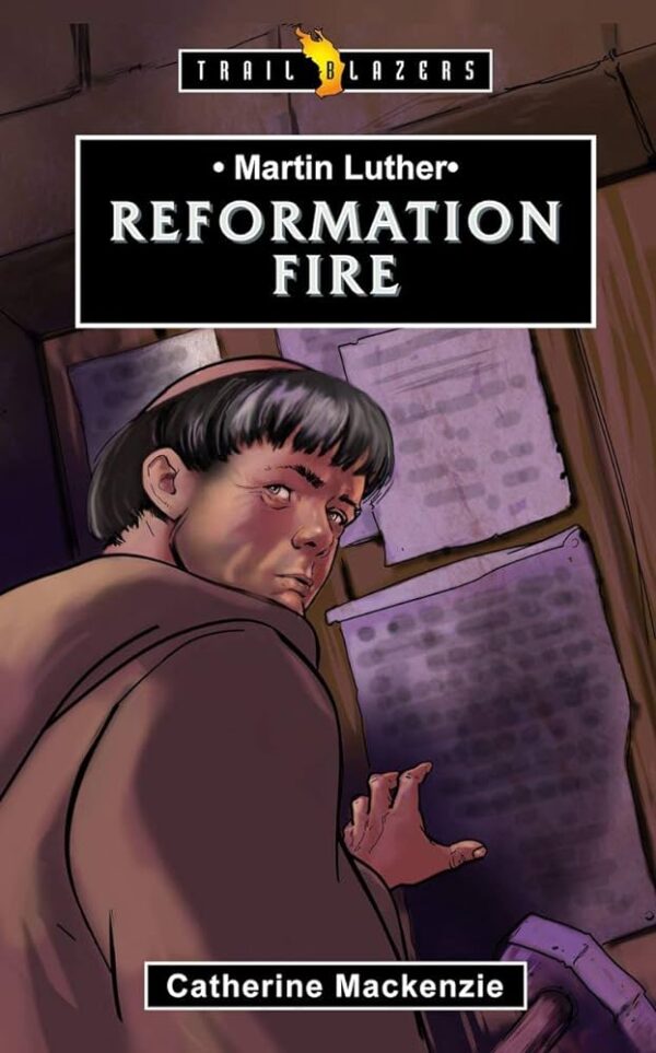 Martin Luther: Reformation Fire (Revised) (Trail Blazers) 102 1561 0