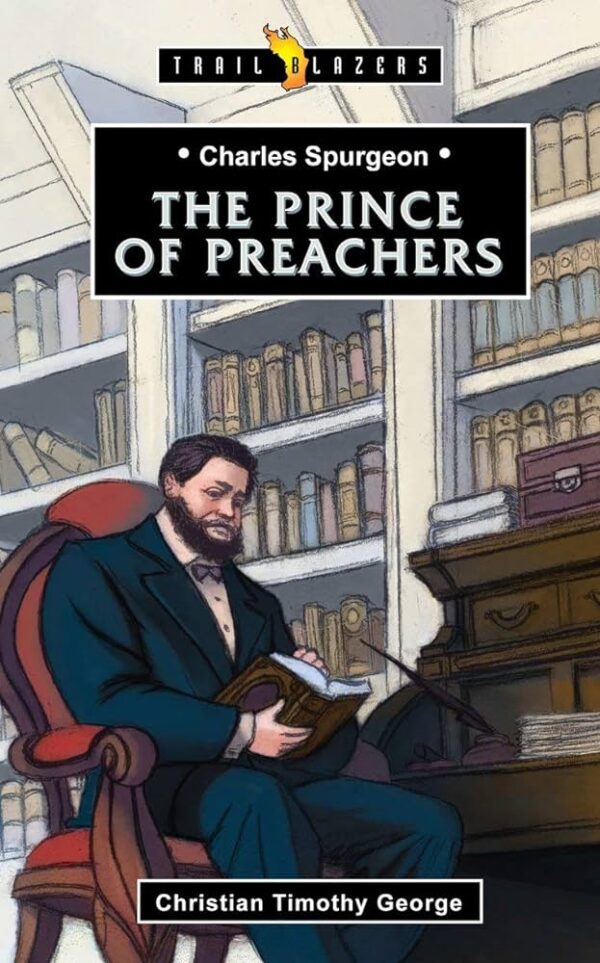 Charles Spurgeon: Prince of Preachers (Trail Blazers)