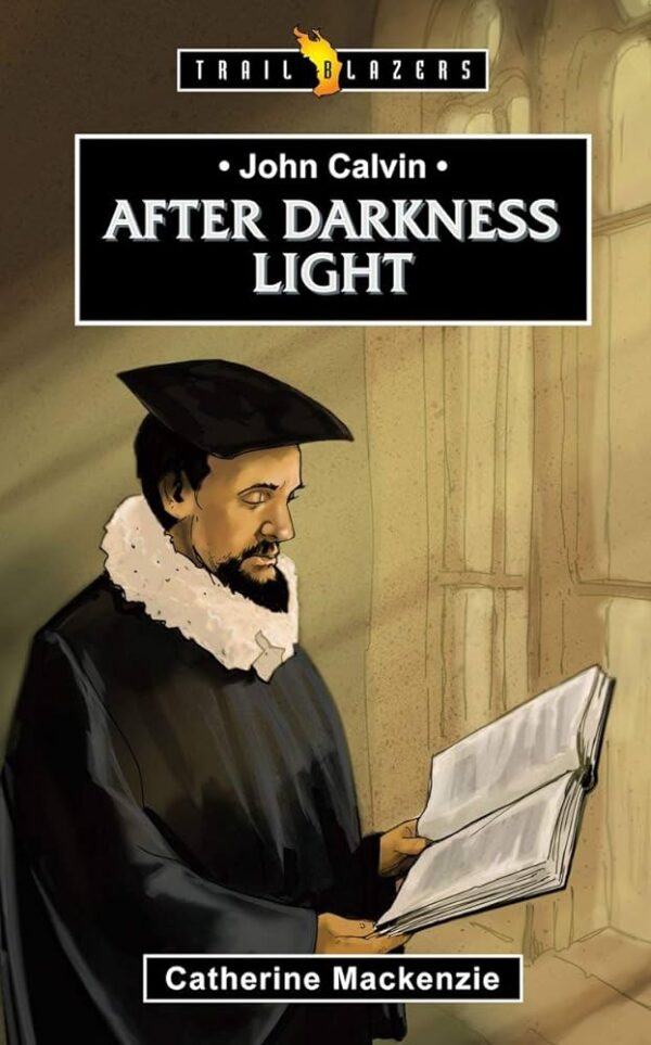 John Calvin: After Darkness Light (Trail Blazers) 102 1574 0