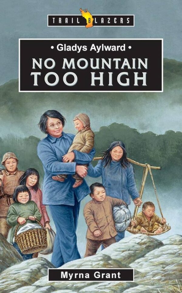 Gladys Aylward: No Mountain Too High(Trail Blazers)