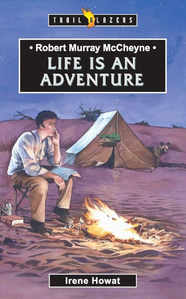 Robert Murray McCheyne: Life Is an Adventure (Trail Blazers)