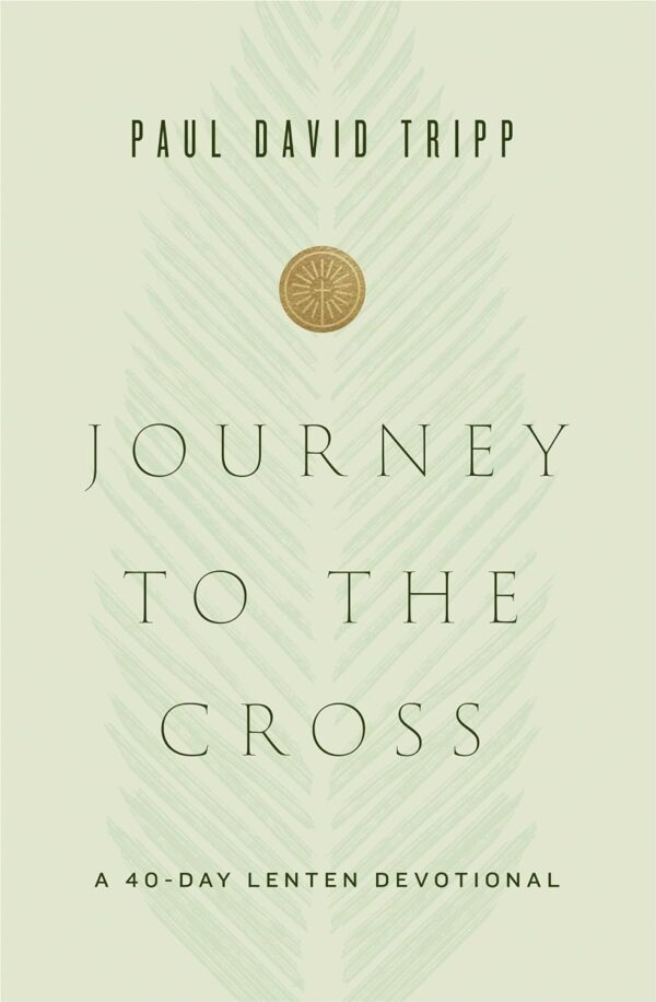 Journey to the Cross: A 40-Day Lenten Devotional 126 0795 0