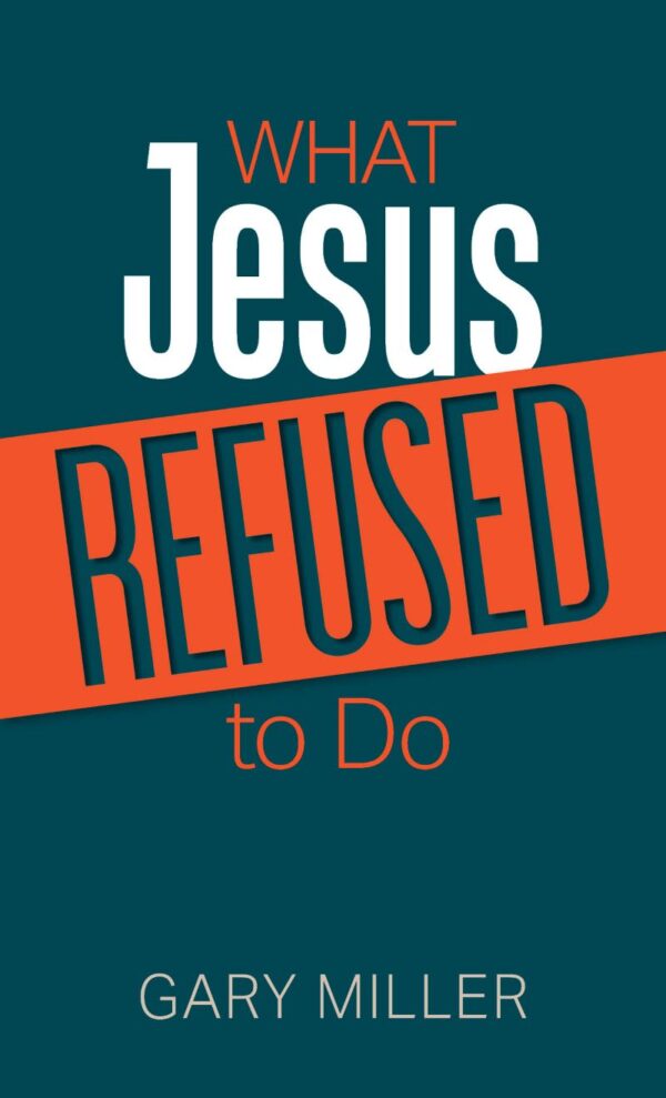 What Jesus Refused to Do 118 2759 0