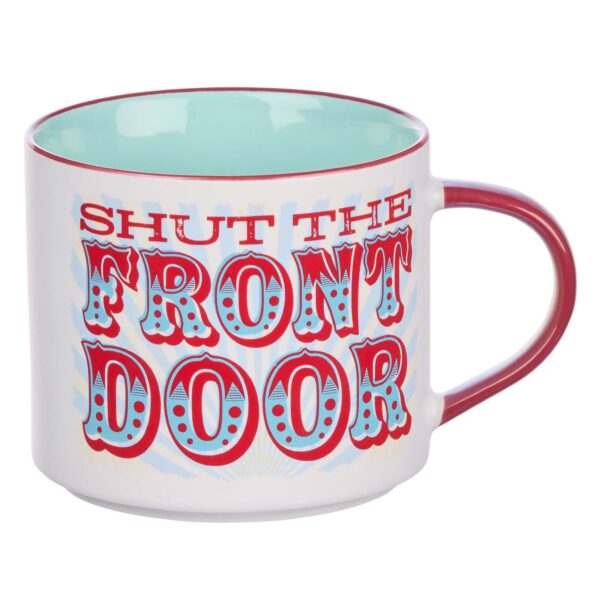 Mug Ceramic Shut the Front Door 125 1364 0