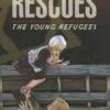 The Incredible Rescues -Young Refugees #3