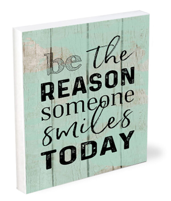 Be the Reason Someone Smiles 4x5 45-SS-S0279 128 3423 0