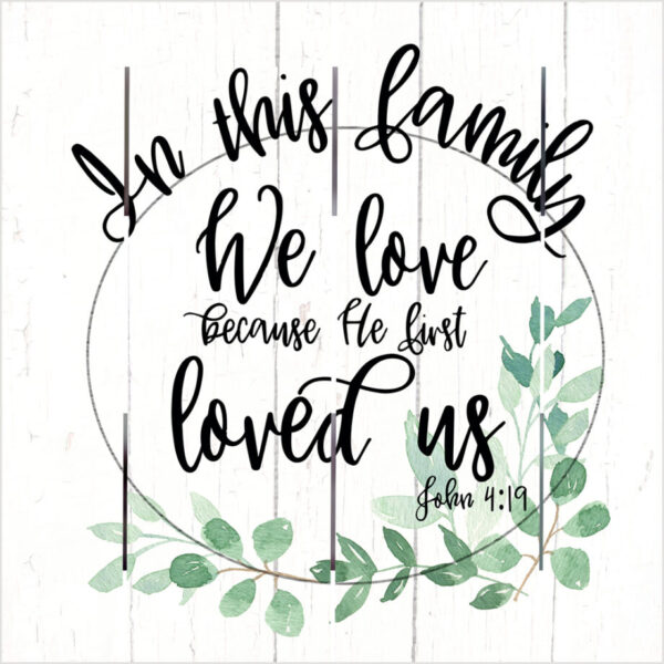 In this Family we Love  18x18    1818-PA-B0787B