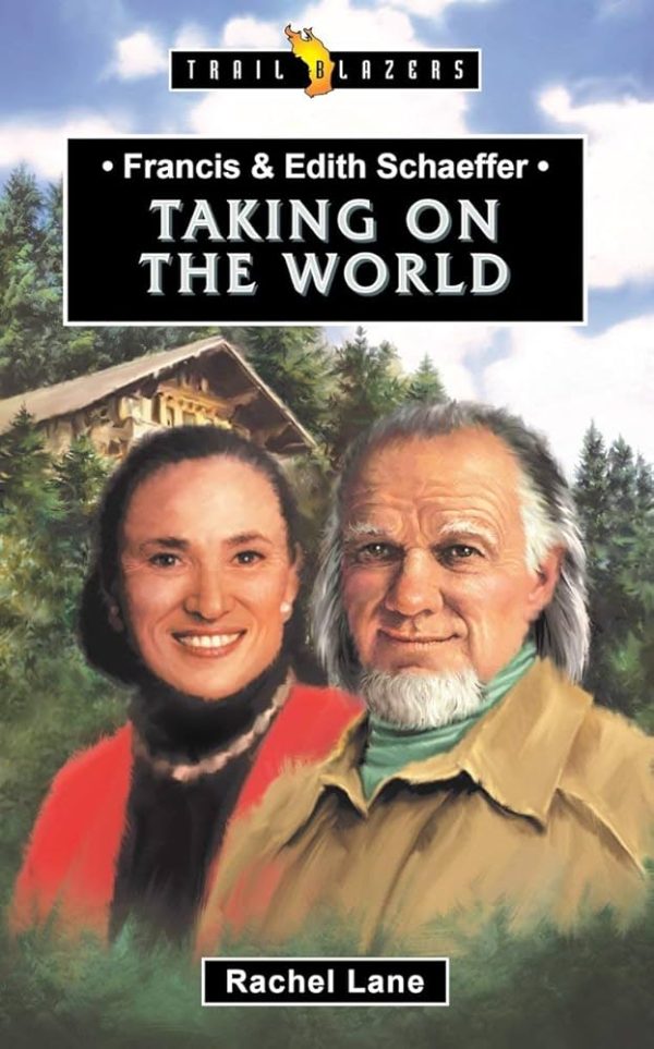 Francis & Edith Schaeffer: Taking on the World 102 1415 0