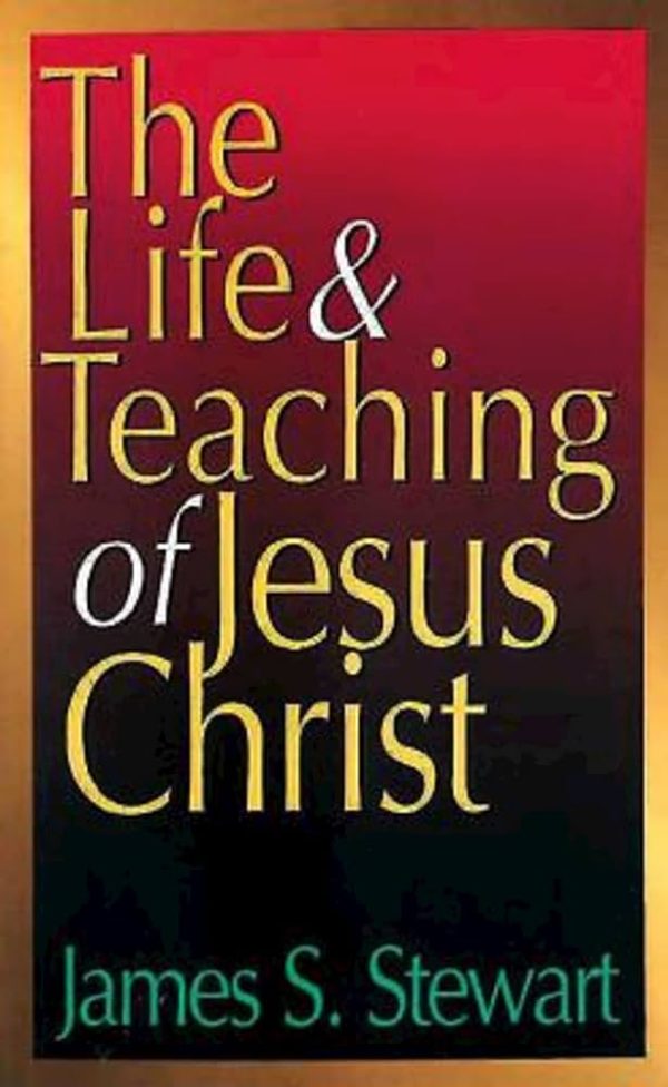 LIFE AND TEACHING OF JESUS CHRIST