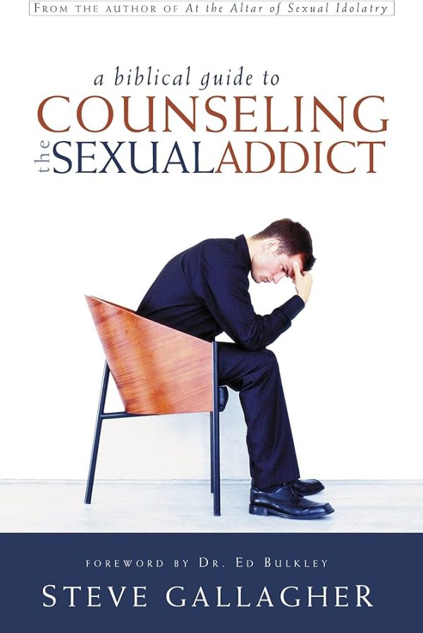 A Biblical Guide to Counseling the Sexual Addict