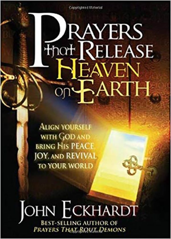 Prayers That Release Heaven on Earth: Align Yourself with God