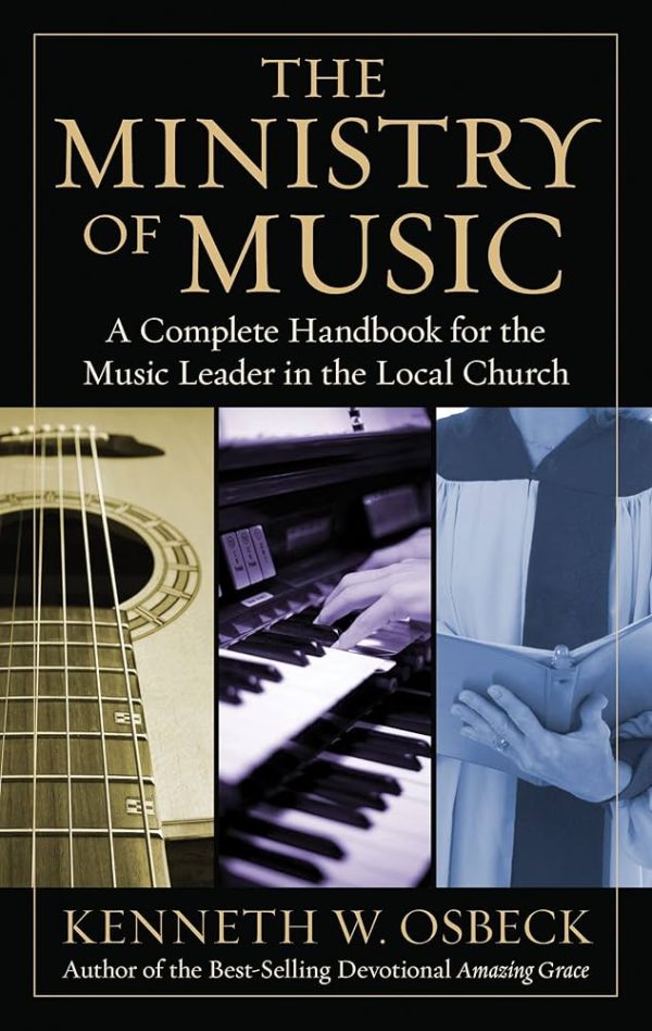The Ministry of Music: A Complete Handbook for the Music Leader in