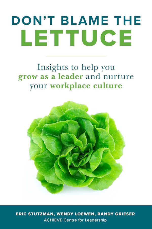 Don’t Blame the Lettuce: Insights to Help You Grow as a Leader and Nurture Your 102 2839 0