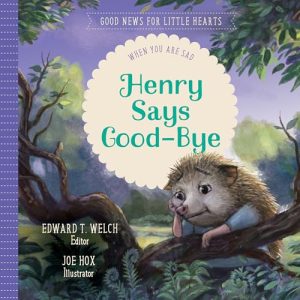 Image of Henry Says Good-Bye: When You Are Sad
