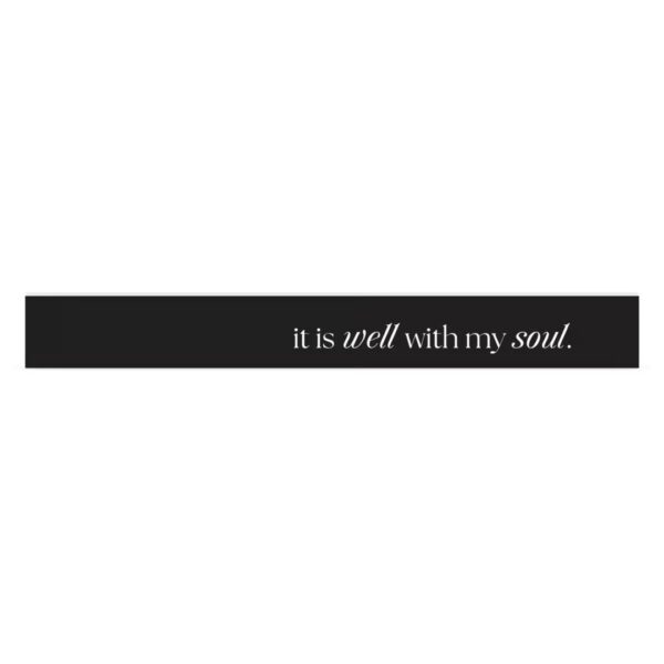 It Is Well With My Soul Stick - 2"x17" 128 2497 0