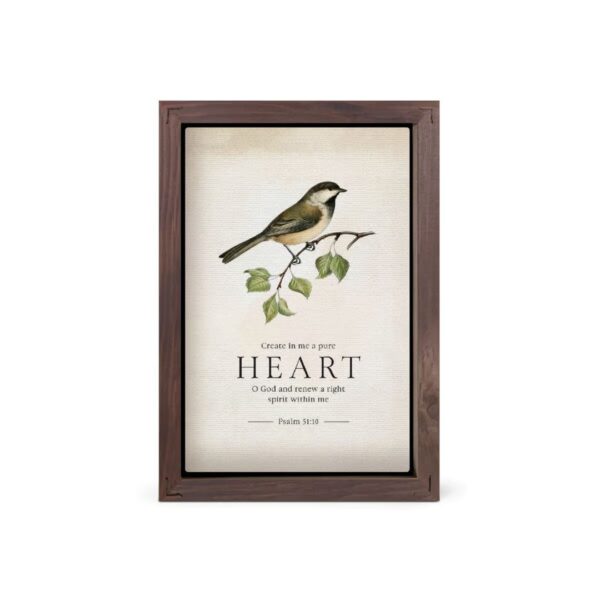 Framed Wall Art - Create In Me A Pure Heart - 5"x7" 128 2504 0