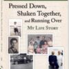 Pressed Down, Shaken Together, and Running Over—My Life Story
