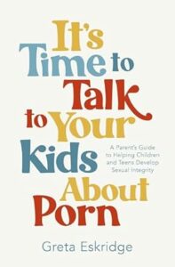 Image of It’s Time to Talk to Your Kids about Porn: A Parent’s Guide