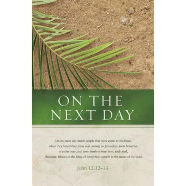 Bulletin-Palm Sunday: On The Next Day -John 12:12-13 KJV Pack Of 100 619 0586 1