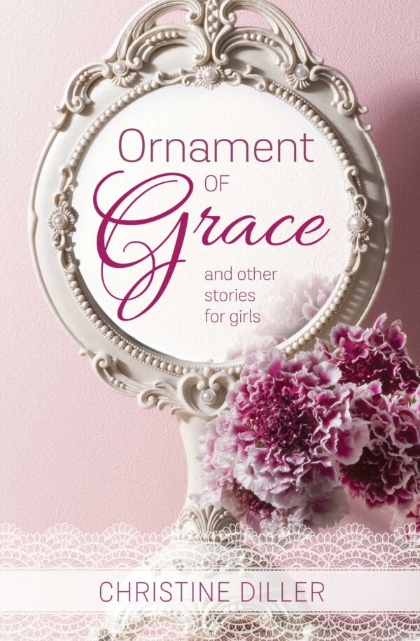 Ornament of Grace and Other Stories for Girls 104 2869 0