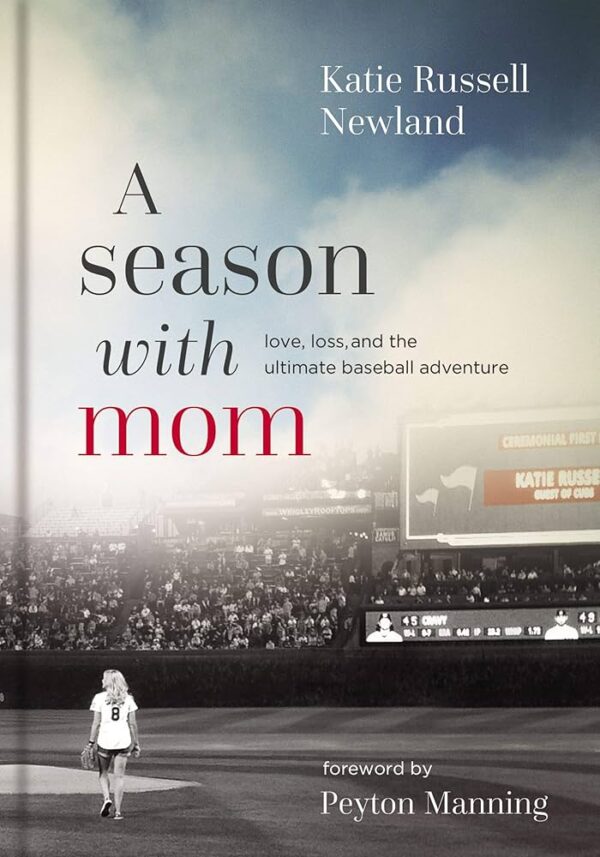 A Season with Mom: Love, Loss, and the Ultimate Baseball Adventur- Discontinued