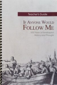 Image of If Anyone Would Follow Me Teachers Guide – 500 Years of Anabaptist History