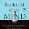 Battlefield of the Mind: Winning the Battle in Your Mind